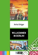 Willkommen in Berlin! A1. Per la Scuola media