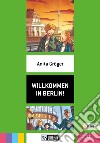 Willkommen in Berlin! A1. Per la Scuola media libro