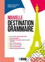 Nouvelle destination grammaire. Per le Scuole superiori. Con Contenuto digitale per accesso on line. Con Contenuto digitale per download libro