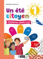 Été citoyen. Itinerari per il ripasso estivo. Per le Scuole medie (Un). Vol. 1