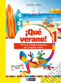 �Qu� verano! Percorsi di lingua spagnola per il ripasso estivo. Per la Scuola media. Vol. 1