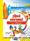 ¡Qué verano! Percorsi di lingua spagnola per il ripasso estivo. Per la Scuola media. Vol. 1 libro