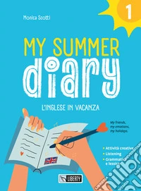 My summer diary. L'inglese in vacanza. Vol. 1 libro