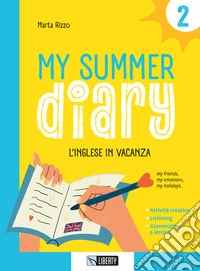 My summer diary. L'inglese in vacanza. Con File audio per il download. Vol. 2 libro