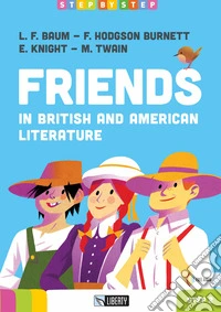 Friends. In british and american literature. Ediz. per la scuola libro