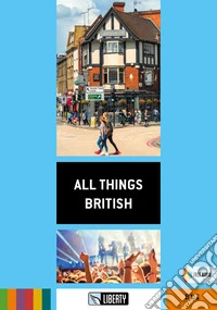 All things british. Ediz. per la scuola libro