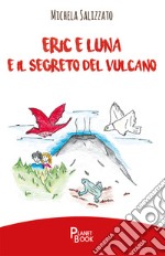 Eric e Luna e il segreto del vulcano libro usato