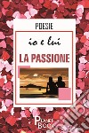 Io e lui. La passione libro