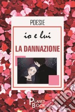 Io e lui. La dannazione libro