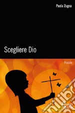 Scegliere Dio libro