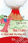 Eric e Luna e l'eruzione del vulcano libro di Salizzato Michela