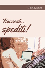 Racconti... spediti! libro