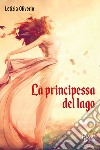 La principessa del lago libro di Oliverio Letizia