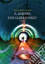 E, adesso, chi glielo dice? libro