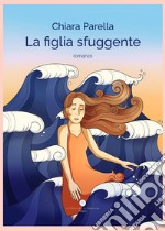 La figlia sfuggente libro