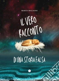 Il vero racconto di una storia falsa libro