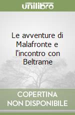 Le avventure di Malafronte e l'incontro con Beltrame