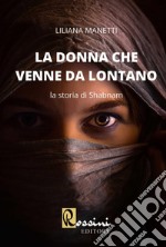 La donna che venne da lontano. La storia di Shabnam libro