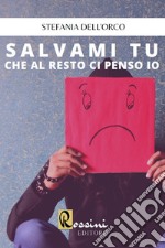 Salvami tu che al resto ci penso io libro