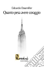 Quanto pesa avere coraggio