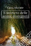 Il sentiero delle anime divergenti libro di Matinée Giusy