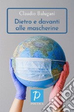 Dietro e davanti alle mascherine libro