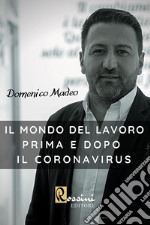 Il mondo del lavoro prima e dopo il Coronavirus. Accelerazioni digitali post pandemiche