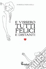 E vissero tutti felici e distanti libro