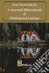 I racconti dimenticati di Whitepond Cottage libro