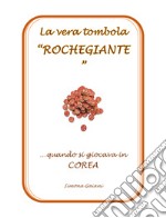 La vera tombola «roccheggiante». Quando si giocava in Corea libro