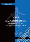 Inter. Il grande libro. Ediz. illustrata libro