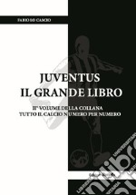 Juventus. Il grande libro. Ediz. illustrata libro