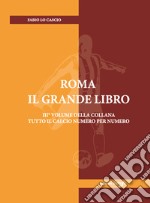 Roma. Il grande libro. Ediz. illustrata libro