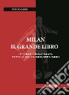 Milan. Il grande libro. Ediz. illustrata libro