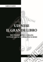 Udinese. Il grande libro libro
