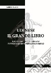 Udinese. Il grande libro libro di Lo Cascio Fabio Di Matteo S. (cur.)