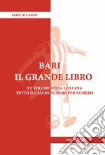 Bari. Il grande libro. Ediz. illustrata libro