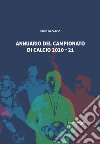 Annuario del campionato di calcio 2020-21 libro di Lo Cascio Fabio Di Matteo S. (cur.)
