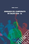 Annuario del campionato di calcio 2020-21 libro