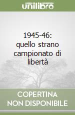 1945-46: quello strano campionato di libertà libro