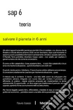 Sap 6 teoria. Salvare il pianeta in 6 anni libro