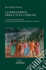 La riscoperta della vita comune. La vita comune dei presbiteri secondo la Ratio fundamentalis institutionis sacerdotalis libro