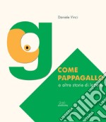 «G» come pappagallo e altre storie di lettere libro