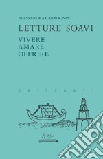 Letture soavi. Vivere, amare, offrire libro