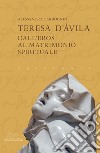 Teresa d'Avila. Dall'eros al matrimonio spirituale libro di Carbognin Alessandra