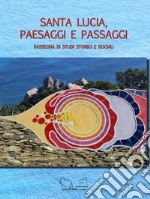 Santa Lucia, paesaggi e passaggi. Rassegna di studi storici e sociali libro