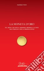 La moneta d'oro. Sul buon uso della memoria propria e altrui nell'omelia e nella predicazione libro