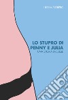 Lo stupro di Penny e Julia. Una storia svedese libro