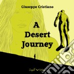 A Desert Journey. Ediz. bilingue libro