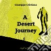 A Desert Journey. Ediz. bilingue libro di Cristiano Giuseppe